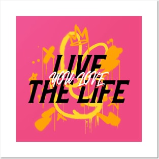 Live The Life You Love Posters and Art